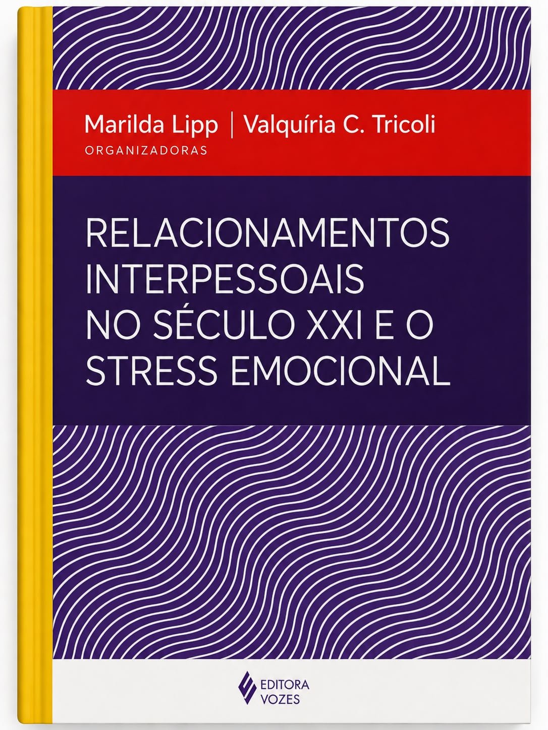Livro Relacionamentos Interpessoais no Século XXI e o Stress Emocional